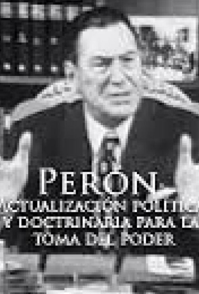 Perón: Actualización política y doctrinaria para la toma del poder