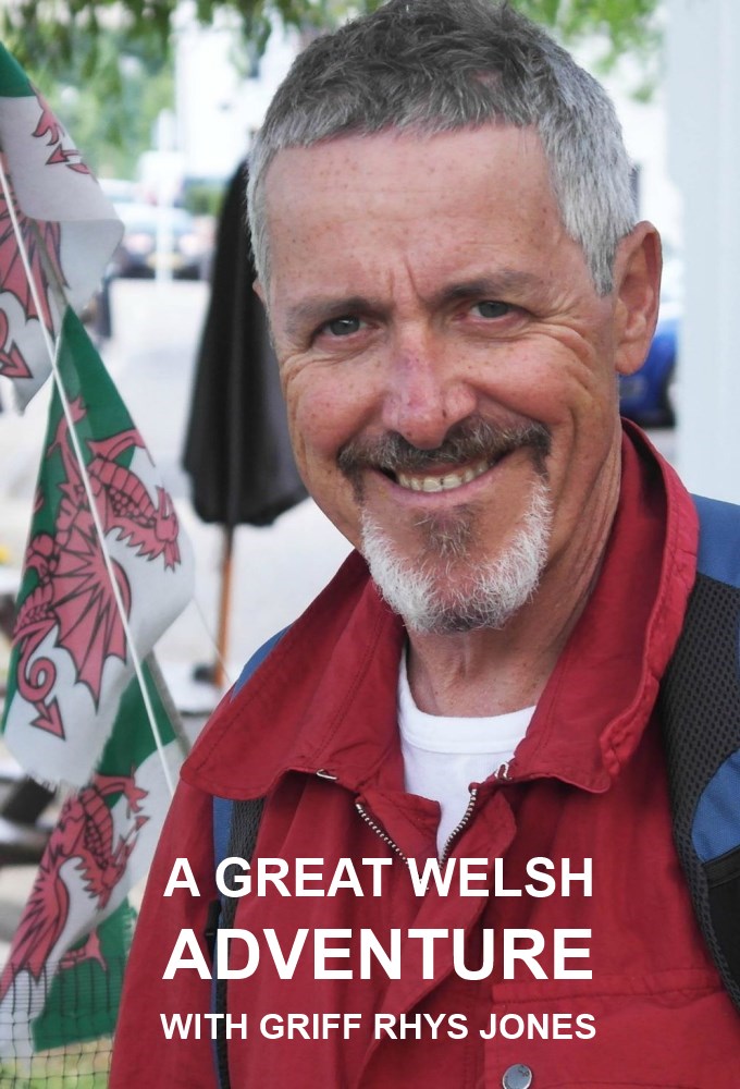 A Great Welsh Adventure With Griff Rhys Jones TV Time