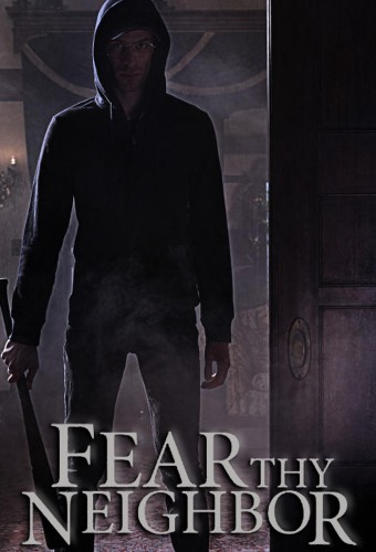 Fear Thy Neighbor - TheTVDB.com