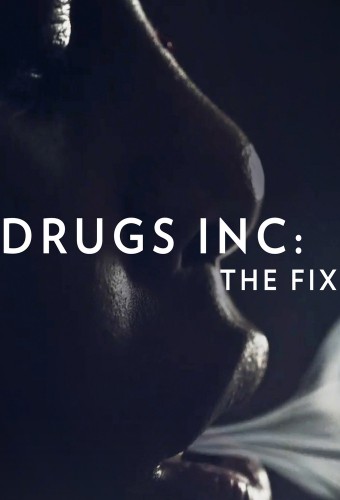 Drugs, Inc.: The Fix