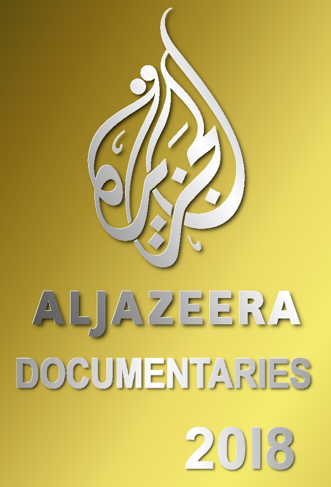 Al Jazeera Documentaries Aired Order Season 2018