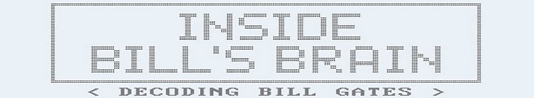 Inside Bill's Brain: Decoding Bill Gates