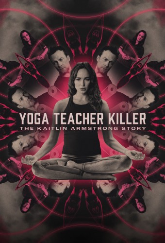 Yoga Teacher Killer: The Kaitlin Armstrong Story (2024) poster