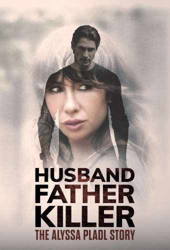 Husband, Father, Killer: The Alyssa Pladl Story (2024) poster