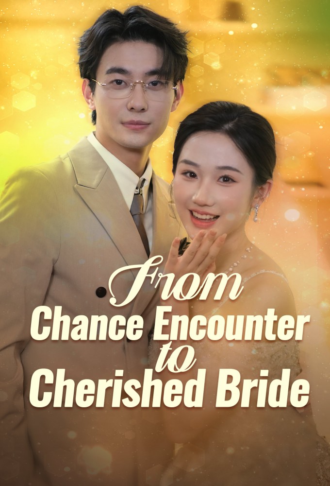 From Chance Encounter to Cherished Bride season 1 on Unknown