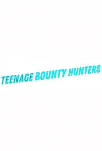 Teenage Bounty Hunters (2020) poster