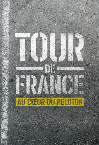 Tour de France : Au cœur du peloton