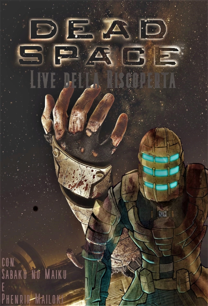 Dead Space 2008 Live Della Riscoperta W Sabaku No Maiku Phenrir